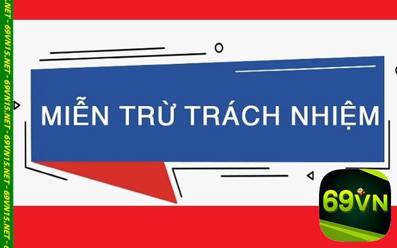 Miễn trừ trách nhiệm 69vn15